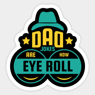 Dad Jokes are How Eye Roll - Funny Fathers Day Gifts Sticker